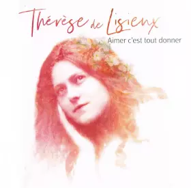 Couverture du produit · Thérèse de Lisieux (Aimer C'est Tout Donner)
