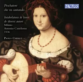 Couverture du produit · Peschatore Che Va Cantando... Intabolatura de Leuto, 1536