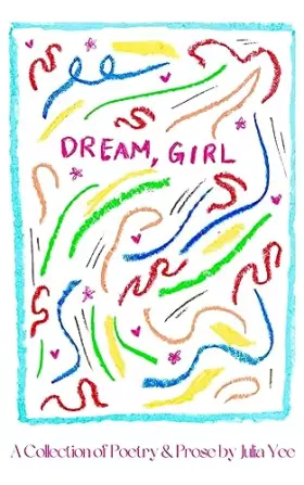 Couverture du produit · Dream, Girl: A Collection of Poetry & Prose