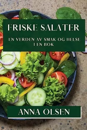 Couverture du produit · Friske Salater: En Verden av Smak og Helse i En Bok (Norwegian Edition)