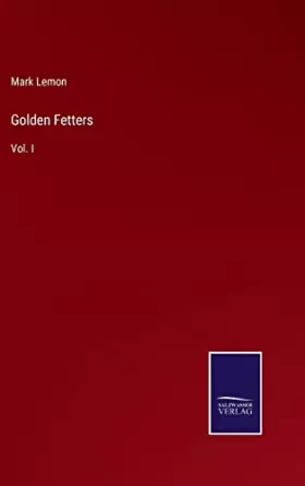 Couverture du produit · Golden Fetters: Vol. I