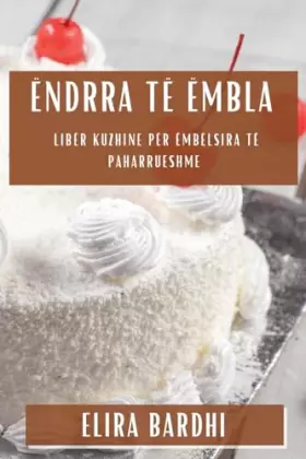 Couverture du produit · Ëndrra të Ëmbla: Libër Kuzhine për Ëmbëlsira të Paharrueshme (Albanian Edition)