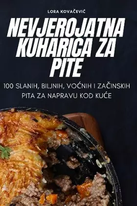 Couverture du produit · Nevjerojatna Kuharica Za Pite (Croatian Edition)