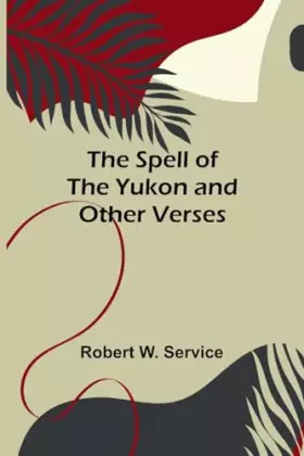 Couverture du produit · The Spell of the Yukon and Other Verses