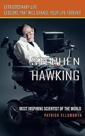 Couverture du produit · Stephen Hawking: Most Inspiring Scientist of the World (Extraordinary Life Lessons That Will Change Your Life Forever)