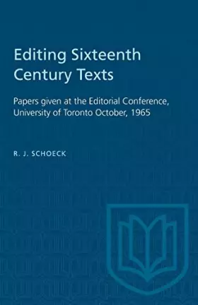 Couverture du produit · Editing Sixteenth Century Texts: Papers given at the Editorial Conference, University of Toronto October, 1965 (Heritage)