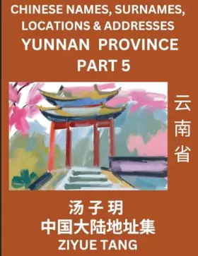Couverture du produit · Yunnan Province (Part 5)- Mandarin Chinese Names, Surnames, Locations & Addresses, Learn Simple Chinese Characters, Words, Sent