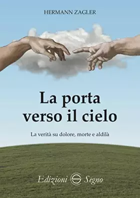 Couverture du produit · La porta verso il cielo. La verità su dolore, morte e aldilà