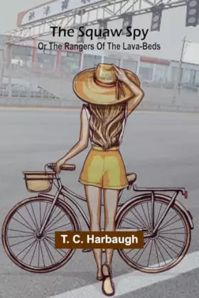Couverture du produit · The squaw spy or the rangers of the lava-beds