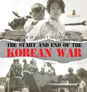 Couverture du produit · The Start and End of the Korean War - History Book of Facts Children's History