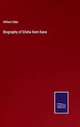 Couverture du produit · Biography of Elisha Kent Kane