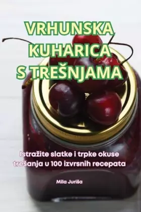 Couverture du produit · Vrhunska Kuharica S Tresnjama (Croatian Edition)
