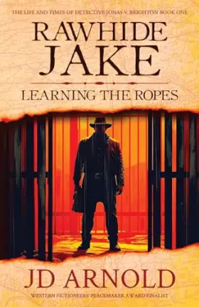 Couverture du produit · Rawhide Jake: Learning the Ropes (The Life and Times of Detective Jonas V. Brighton)