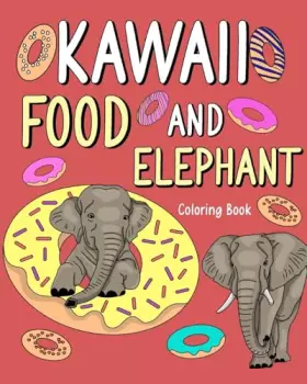Couverture du produit · Kawaii Food and Elephant Coloring Book: Activity Relaxation, Painting Menu Cute, and Animal Pictures Pages