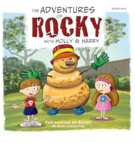 The Adventures of Rocky with Holly & Harry: The Making of Rocky -  Paul Carpenter