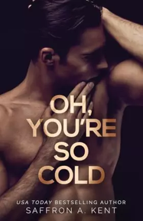 Oh, You're So Cold (Bad Boys of Bardstown) -  Saffron A Kent