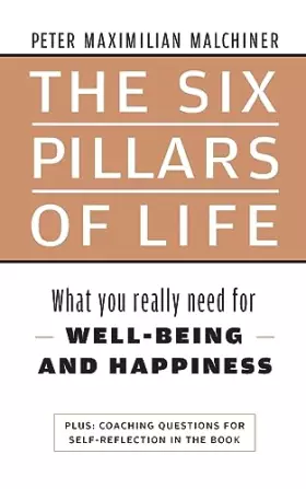 Couverture du produit · The six pillars of life: What you really need for WELL-BEING - AND HAPPINESS