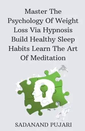 Couverture du produit · Master The Psychology Of Weight Loss Via Hypnosis Build Healthy Sleep Habits Learn The Art Of Meditation