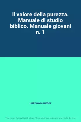 Couverture du produit · Il valore della purezza. Manuale di studio biblico. Manuale giovani n. 1
