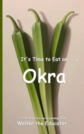 Couverture du produit · It's Time to Eat an Okra (Time to Eat Book)