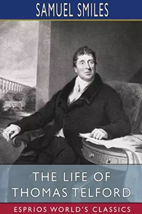 Couverture du produit · The Life of Thomas Telford (Esprios Classics)
