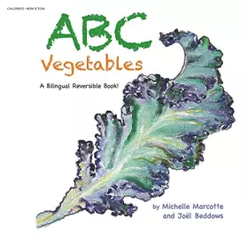 Couverture du produit · ABC Vegetables - Abécédaire Des Légumes: A Bilingual Reversible Book! Livre Bilingue Réversible!