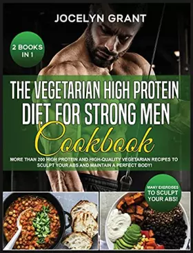 Couverture du produit · The Vegetarian High Protein Diet for Strong Men Cookbook: More than 200 High Protein and High-Quality Vegetarian Recipes to Scu