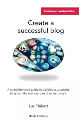 Couverture du produit · Creating a sucessful blog: A user-friendly, easy-to-follow guide