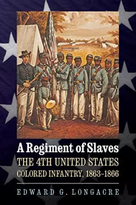 Couverture du produit · A Regiment of Slaves: The 4th United States Colored Infantry, 1863-1866