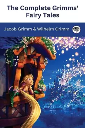 The Complete Grimms' Fairy Tales (Deluxe Hardbound Edition) - Jacob Grimm et Wilhelm Grimm