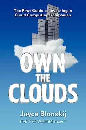 Couverture du produit · Own the Clouds: The First Guide to Investing in Cloud Computing Companies