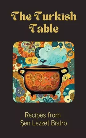 Couverture du produit · The Turkish Table: Recipes from Şen Lezzet Bistro