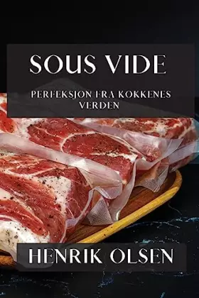 Couverture du produit · Sous Vide: Perfeksjon fra Kokkenes Verden (Norwegian Edition)
