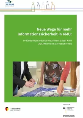 Couverture du produit · Neue Wege für mehr Informationssicherheit in KMU: Projektdokumentation Awareness Labor KMU (ALARM) Informationssicherheit