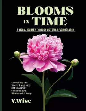 Couverture du produit · Blooms in Time: Unlocking the Secret Language of Flowers in Victorian Era Illustrated Botany