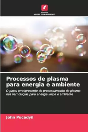 Couverture du produit · Processos de plasma para energia e ambiente: O papel omnipresente do processamento de plasma nas tecnologias para energia limpa