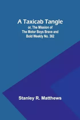Couverture du produit · A Taxicab Tangle or, The Mission of the Motor Boys Brave and Bold Weekly No. 362