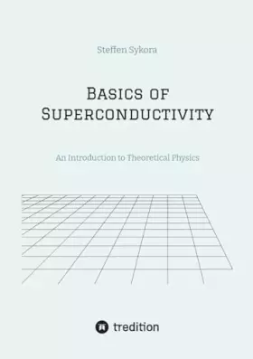 Couverture du produit · Basics of Superconductivity: An Introduction to Theoretical Physics