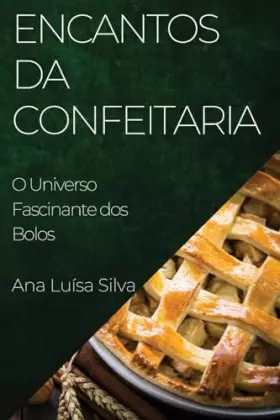 Couverture du produit · Encantos da Confeitaria: O Universo Fascinante dos Bolos (Portuguese Edition)