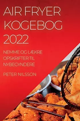 Couverture du produit · Air Fryer Kogebog 2022: Nemme Og LÆkre Opskrifter Til Nybegyndere (Danish Edition)