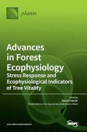 Couverture du produit · Advances in Forest Ecophysiology: Stress Response and Ecophysiological Indicators of Tree Vitality