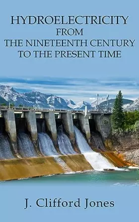Couverture du produit · Hydroelectricity from the Nineteenth Century to the Present Time