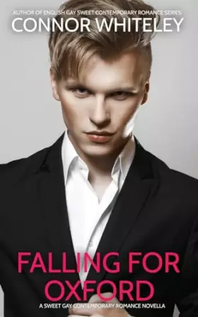 Falling For Oxford: A Sweet Gay Contemporary Romance Novella (The English Gay Contemporary Romance Books) -  Connor Whiteley
