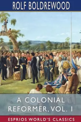 Couverture du produit · A Colonial Reformer, Vol. 1 (Esprios Classics)