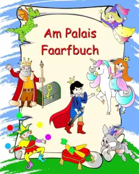 Couverture du produit · Am Palais Faarfbuch: Prinzessinne, Ritter, Eenhoorn, Draachen, Faarwen fir Kanner ab 3 Joer (Luxembourgish Edition)