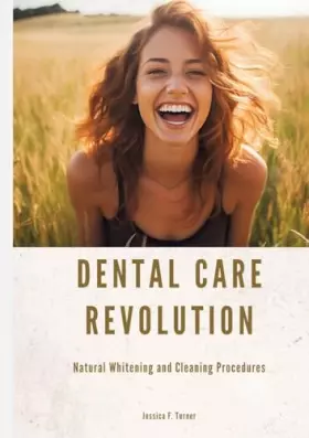 Couverture du produit · Dental Care Revolution: Natural Whitening and Cleaning Procedures