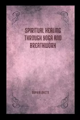 Couverture du produit · Spiritual Healing Through Yoga and Breathwork