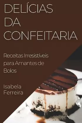 Couverture du produit · Delícias da Confeitaria: Receitas Irresistíveis para Amantes de Bolos (Portuguese Edition)
