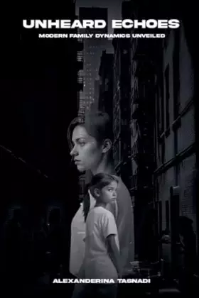 Couverture du produit · Unheard Echoes: Modern Family Dynamics Unveiled