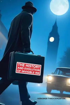 Couverture du produit · The History and Evolution of Invisible Ink